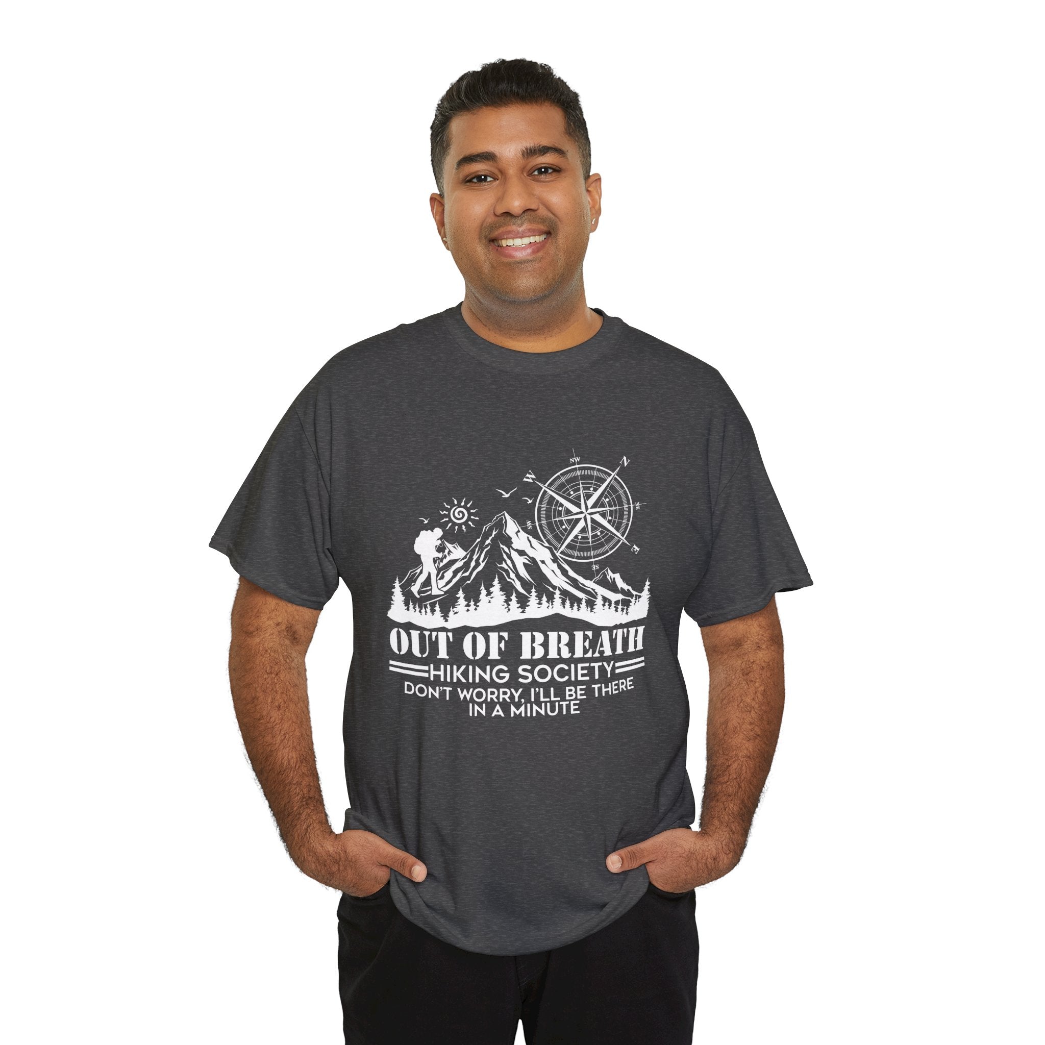 Out of breath hiking society don't worry Shirt  I'll be there in a minute Shirt